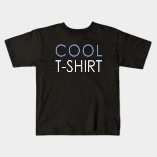 Cool T-Shirt! Kids T-Shirt